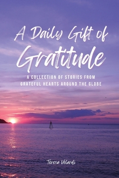 Paperback A Daily Gift of Gratitude: A Collection of Stories From Grateful Hearts Around the Globe Book