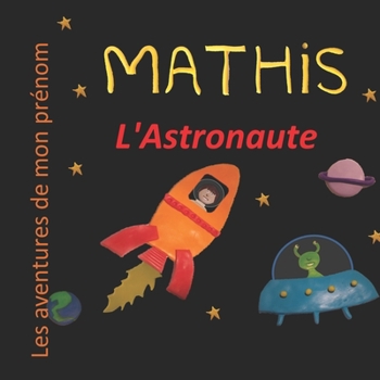 Paperback Mathis l'Astronaute: Les aventures de mon prénom [French] Book