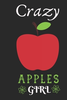 Crazy Apple Girl: Best Gift for Apple Lovers , 6x9 inch 100 Pages  Birthday & Christmas  Gift / Journal / Notebook / Diary