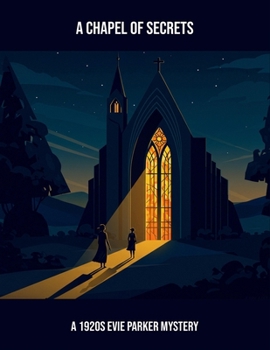 Paperback A Chapel Of Secrets: A 1920S Evie Parker Mystery Book