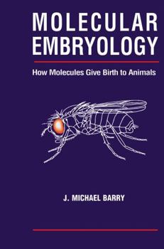 Molecular Embryology: How Molecules Give Birth to Animals