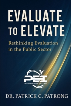 Paperback Evaluate to Elevate: Rethinking Performance Evaluation in the Public Sector Book