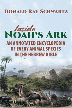 Paperback Inside Noah's Ark: An Annotated Encyclopedia of Every Animal Species in the Hebrew Bible Book