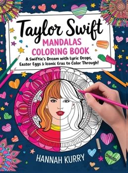 Hardcover Taylor Swift Mandalas Coloring Book: A Swiftie's Dream with Lyric Drops, Easter Eggs & Iconic Eras to Color Through! - Gift Idea for Kids, Adults, wit Book