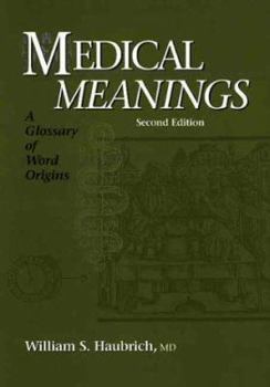 Hardcover Medical Meanings: A Glossary of Word Origins Book