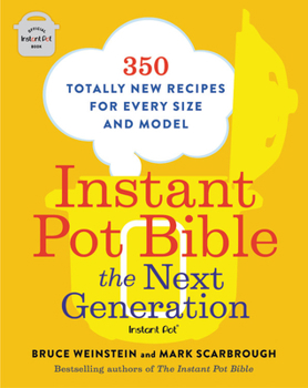 Paperback Instant Pot Bible: The Next Generation: 350 Totally New Recipes for Every Size and Model Book