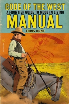 Paperback Code of The West Manual: A Frontier Guide To Modern Living Book