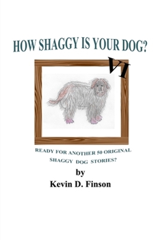 How Shaggy is Your Dog? VI: Ready for Another 50 Original Shaggy Dog Stories?