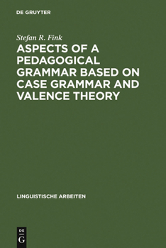 Hardcover Aspects of a Pedagogical Grammar Based on Case Grammar and Valence Theory Book