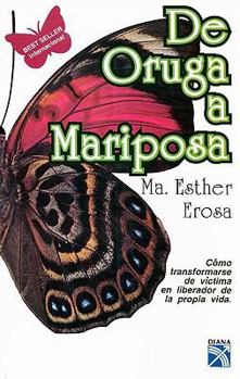 Paperback De Oruga a Mariposa: Como Transformarse de Victima en Liberador de la Propia Vida [Spanish] Book