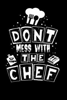 Paperback Don't Mess With The Chef: 120 Pages I 6x9 I Cornellnotes I Funny Culinary, Grill & BBQ Gifts Book