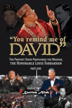 Paperback You Remind Me of David: The Prophet David Prefigured the Messiah, the Honorable Louis Farrakhan, Part One Book