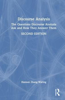Hardcover Discourse Analysis: The Questions Discourse Analysts Ask and How They Answer Them Book