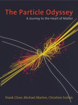 Paperback The Particle Odyssey: A Journey to the Heart of Matter Book