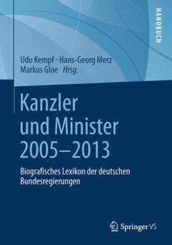 Kanzler Und Minister 2005 - 2013: Biografisches Lexikon Der Deutschen Bundesregierungen