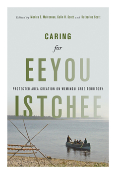 Paperback Caring for Eeyou Istchee: Protected Area Creation on Wemindji Cree Territory Book