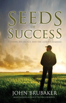 Paperback Seeds of Success: A Leader, His Legacy, and the Lessons Learned Book