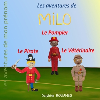 Paperback Les aventures de Milo: Milo le Pirate, Milo le Vétérinaire et Milo le Pompier [French] Book