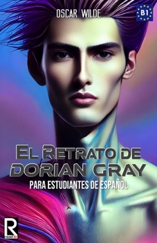 Paperback El retrato de Dorian Gray para estudiantes de español. Nivel B1. Intermedio. [Spanish] Book