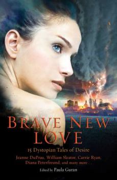 Paperback Brave New Love: 15 Dystopian Tales of Desire Book