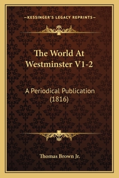 Paperback The World At Westminster V1-2: A Periodical Publication (1816) Book