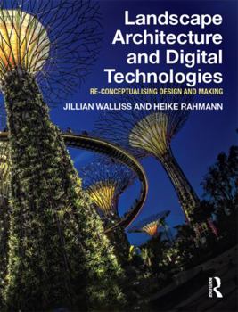 Hardcover Landscape Architecture and Digital Technologies: Re-Conceptualising Design and Making Book