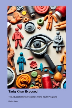 Paperback Tariq Khan Exposed: The Advocate Behind Toronto's Trans Youth Programs Book
