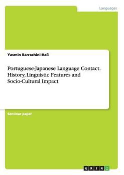 Paperback Portuguese-Japanese Language Contact. History, Linguistic Features and Socio-Cultural Impact Book