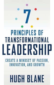 Paperback 7 Principles of Transformational Leadership: Create a Mindset of Passion, Innovation, and Growth Book