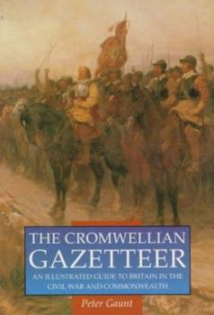 Paperback The Cromwellian Gazetteer: An Illustrated Guide to Britain in the Civil War and Commonwealth Book