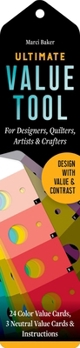 Misc. Ultimate Value Tool: Build Dynamic Color Palettes; 24 Color Value Cards, 3 Neutral Value Cards & Instructions; For Designers, Quilters, Artists & Craf Book