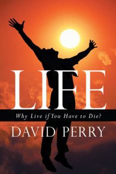 Paperback Life: Why Live If You Have to Die? Book