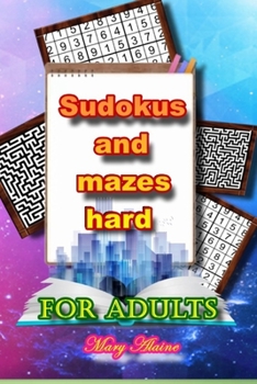 Sudokus and mazes hard: For adults
