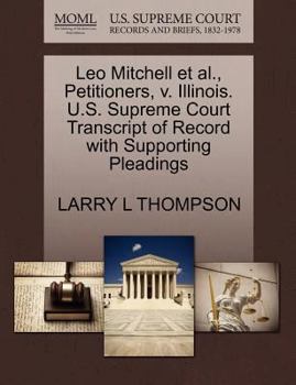 Paperback Leo Mitchell Et Al., Petitioners, V. Illinois. U.S. Supreme Court Transcript of Record with Supporting Pleadings Book