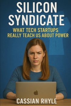 Paperback Silicon Syndicate: What Tech Startups Really Teach Us About Power Book