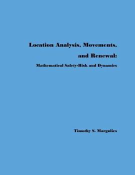 Paperback Location Analysis, Movements, and Renewal: Mathematical Safety-Risk and Dynamics Book