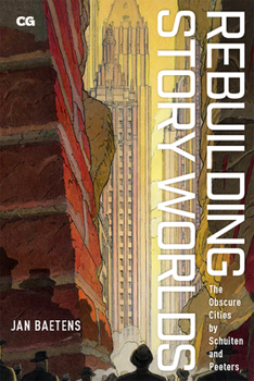 Paperback Rebuilding Story Worlds: The Obscure Cities by Schuiten and Peeters Book