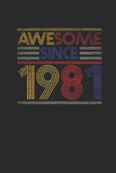 Awesome Since 1981: Small Lined Notebook – Birthday Gift or Anniversary Gift Idea