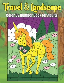 Paperback Travel And Landscape Color By Number Book For Adults: Stress Relieving Patterns Color by Number Adult Coloring Book color by numbers for adults Book