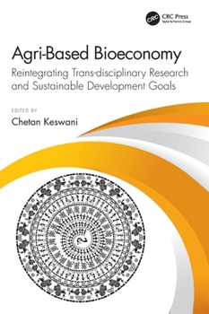 Hardcover Agri-Based Bioeconomy: Reintegrating Trans-disciplinary Research and Sustainable Development Goals Book