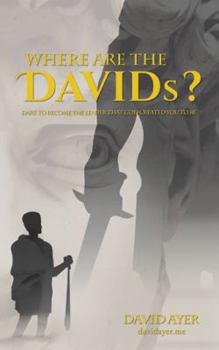 Paperback Where Are the Davids?: Dare to Become the Leader That God Created You to Be Book