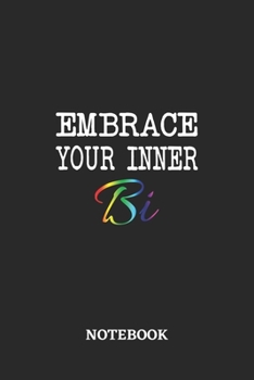 Embrace your inner Bi Notebook: 6x9 inches - 110 ruled, lined pages • Greatest LGBTQ Journal • Gift, Present Idea