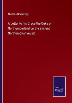 Paperback A Letter to his Grace the Duke of Northumberland on the ancient Northumbrian music Book