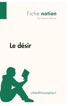 Paperback Le désir (Fiche notion): LePetitPhilosophe.fr - Comprendre la philosophie [French] Book