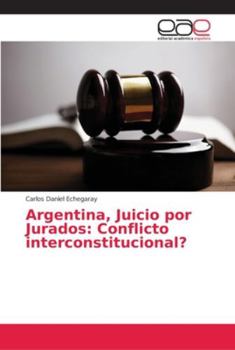 Paperback Argentina, Juicio por Jurados: Conflicto interconstitucional? [Spanish] Book