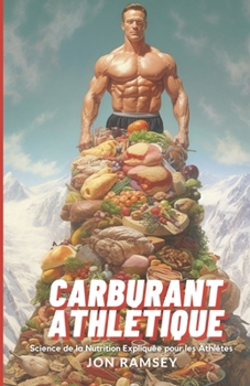 Paperback Carburant Athlétique: Science de la Nutrition Expliquée pour les Athlètes [French] Book