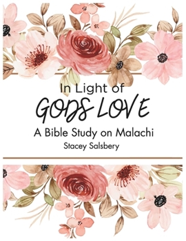 Paperback In Light of God's Love: A Bible Study on Malachi Book