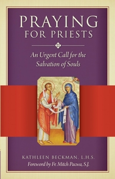 Paperback Praying for Priests: An Urgent Call for the Salvation of Souls Book