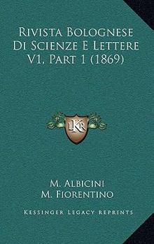 Paperback Rivista Bolognese Di Scienze E Lettere V1, Part 1 (1869) [Italian] Book