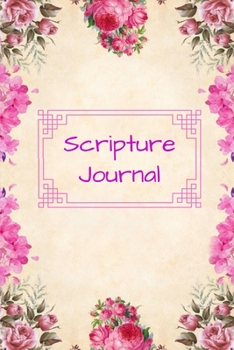 Scripture Journal: An Inspirational Notebook with Bible Verse Prompts for Study, Worship, Prayer and Praise - Pretty Pink Flowers